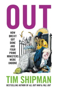 OUT: How Brexit Got Done & Four Prime Ministers Were Undone
