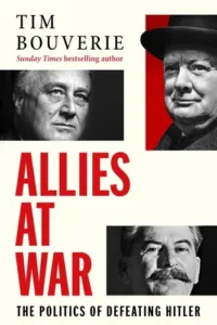 Allies at War: The Politics of Defeating Hitler
